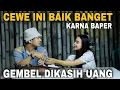 Lagu CEWE INI BAIK BANGET❗️GEMBEL DIKASIH UANG KARNA DIA BAPER