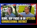 Dems GOP focus in on Kentucky s 6th Congressional District