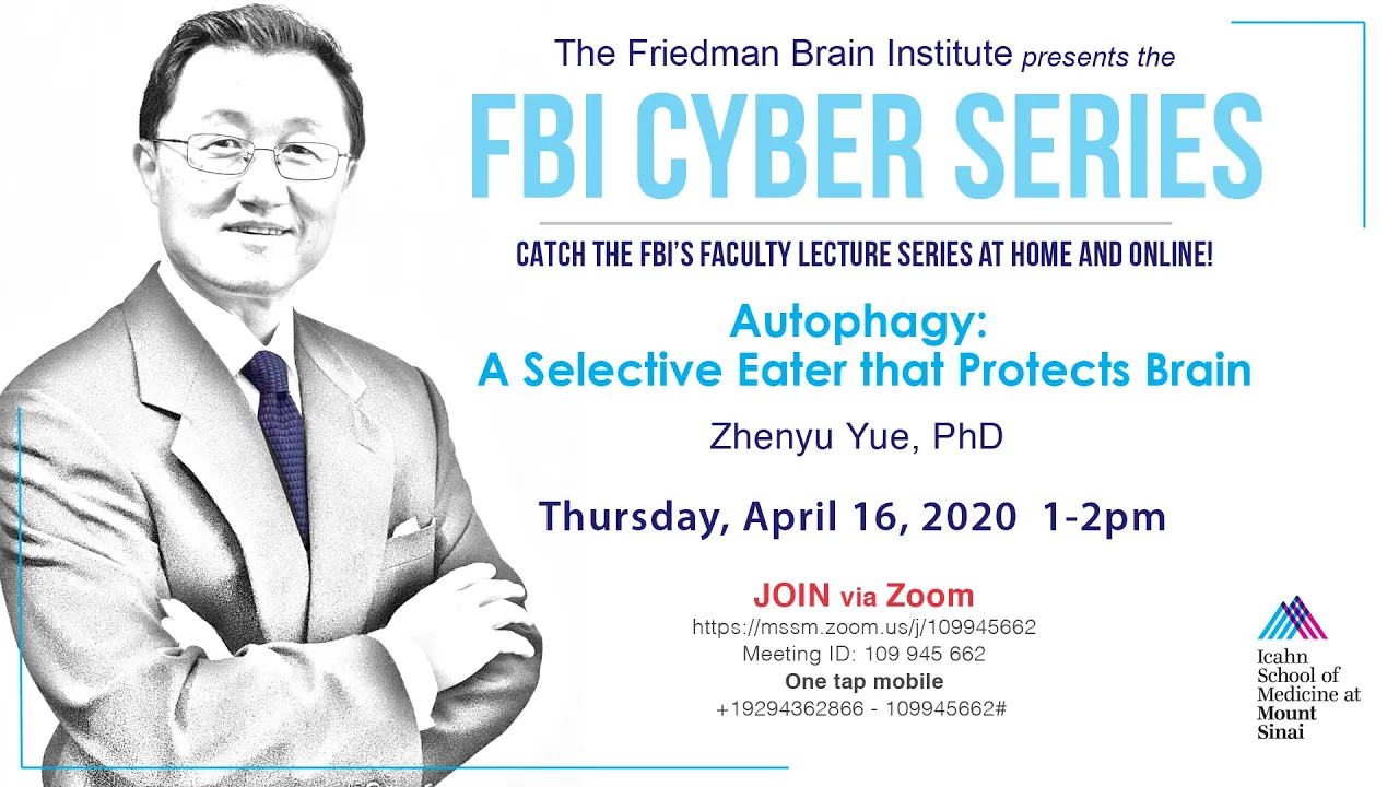FBI Cyber Series - Autophagy: A Selective Eater that Protects Brain by Zhenyu Yue, PhD