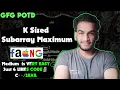 K Sized Subarray Maximum gfg potd 02-03-25 GFG Problem of the day