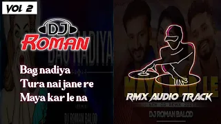 dj roman balod bag nadiya tura nai jane re maya kar le na cg audio track 