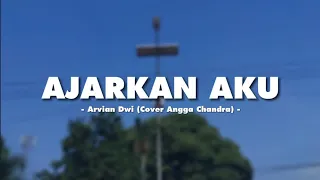 Download Arvian Dwi - Ajarkan Aku (Lyrics Video) || Cover Accoustic by Angga Candra MP3