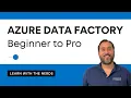 Azure Data Factory Beginner to Pro Tutorial Full Course