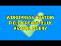 Wordpress Custom Field Create Bulk via SQL Query
