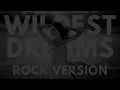 Taylor Swift - "Wildest Dreams" ROCK VERSION
