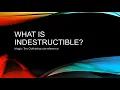 What is indestructible