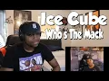 Lagu FIRST TIME HEARING- Ice Cube - Who's The Mack (REACTION)