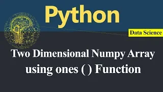 Numpy Two Dimensional Array using ones Function in Python Hindi