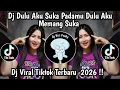 Lagu DJ MIRASANTIKA - DULU AKU SUKA PADAMU DULU AKU MEMANG SUKA || DJ TIKTOK TERBARU 2026