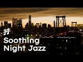 Download Lagu Relaxing New York Night Jazz - Soothing Jazz Music for Chill Out \u0026 Sleep