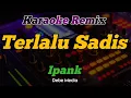 Download Lagu Karaoke Terlalu Sadis Ipank Dj Remix Slow Santuy