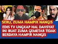 Zuma hampir nangis tidak berdaya dengar Edis Tv ungkap hal dahsyat ini, Lihat Endingnya