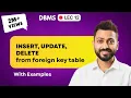 Lec-12 Insert Update Delete from Foreign Key table Referential Integrity
