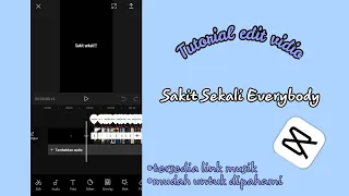 Download Cara edit Vidio lagu Sakit Sekali Everybody || CapCut MP3