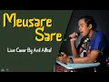 Download Lagu #68 Meusare Sare | Live Cover By Anil Althaf [MONODIE]