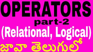 Operators in java telugu part 2 Relational operators Logical Operators