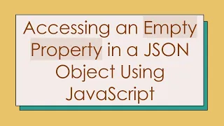 Accessing an Empty Property in a JSON Object Using JavaScript