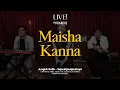 Download Lagu Maisha Kanna Acoustic Session | Live! at Folkative