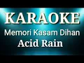 Download Lagu Memori kasam dihan karaoke - Acid Rain
