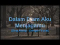 Lagu DALAM DIAM AKU MENJAGAMU SING ALONG KARAOKE