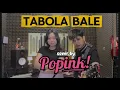 Download Lagu Tabola Bale - Cover By Popink