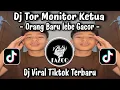 Lagu DJ TOR MONITOR KETUA - ORANG BARU LEBE GACOR VELOCITY VIRAL TIKTOK TERBARU 2025 YANG KALIAN CARI !! 