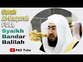 Lagu Imam Masjidil Haram || Al-Baqarah FULL - Syaikh Bandar balilah