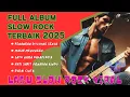Download Lagu LAGU SLOW ROCK TERBARU PALING ENAK DIDENGAR SAAT SANTAI