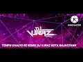 Lagu Tempu Chalyo Re Mharo Tempu Chalyo Remix By Dj Vjraz Kota Rajasthan - 9024963668