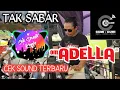 Download Lagu [TERBARU] TAK SABAR-CEK SOUND OM.ADELLA (CUMI-CUMI AUDIO) GLERRRRRR