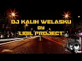 Dj Kalih Welasku Denny caknan || LIBIL PROJECT