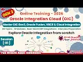 Oracle Integration Cloud Gen3 OIC Day 1 Complete Course Overview Live Integration Demo