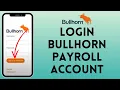 How to Login to Bullhorn Payroll Account 2024 Sign In to Bullhorn Payroll Account