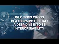 Unlocking Cross Platform Potential - A Deep Dive into Systems Engineering Interoperability