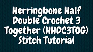 How to Crochet the Herringbone Half Double Crochet 3 Together h c3tog Decrease Tutorial