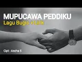 Download Lagu MUPUCAWA PEDDIKU ( Lagu Bugis + Lirik )