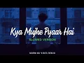 Download Lagu Kya Mujhe Pyaar Hai [Slowed+Reverb] - Vicky Singh \