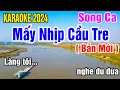 Lagu Mấy Nhịp Cầu Tre Karaoke Song Ca Nhạc Sống gia huy beat