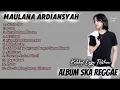 MAULANA ARDIANSYAH - SALAH APA FULL ALBUM SKA REGGAE LAGI TRENDING