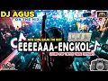 Lagu DJ AGUS TERBARU LAGU EEEAA ENGKOL NEW SOUND FYP TIKTOK 2026 VIRAL