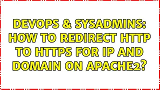 DevOps SysAdmins How to redirect http to https for IP and domain on Apache2