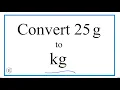 How to Convert 25 Grams to Kilograms 25g to kg