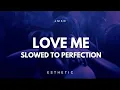 Lagu Love Me - JMSN (slowed and reverbed to perfection)