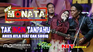 Download NEW MONATA - TAK INGIN TANPAMU (ANIES ATLA FT CAK SODIQ) MP3