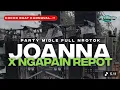 Lagu DJ JOANNA X NGAPAIN REPOT PARTY MIDLE NROTOK FULL BASS GELUDok MIDEL KERUWEK KERUWEK