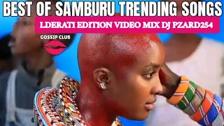 SAMBURU MIX Dj Pzard LDERATI RAMBIRAMBI NKULUUT NKISHONAI Chris Tetu Saningo Pilaz Lemarti Samsellah 