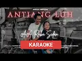 Download Lagu KARAOKE ANTIANG LUH (KOPLO VERSION) - AA RAKA SIDAN (Original Music Video)