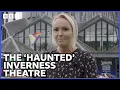 Tales Of Eden Court The Haunted Theatre In Inverness BBC The Social