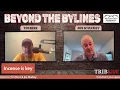 Beyond the Bylines with Tim Benz and Joe Starkey July 31 2026
