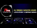 DJ LOVE STORY VS SEPINE WENGI |DJ REMIX SANTAI 2020